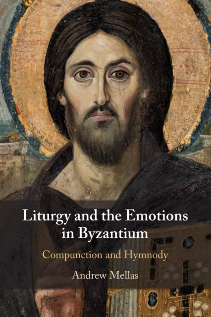 Book cover of: Liturgy and the Emotions in Byzantium. By: Andrew Mellas