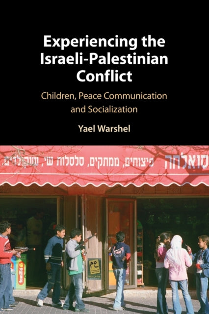 Book cover of: Experiencing the Israeli-Palestinian Conflict. By: Yael Warshel