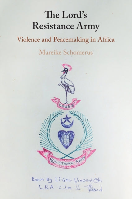 Book cover of: Lord's Resistance Army. By: Mareike Schomerus