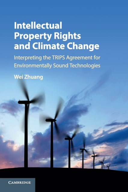 Book cover of: Intellectual Property Rights and Climate Change. By: Wei Zhuang