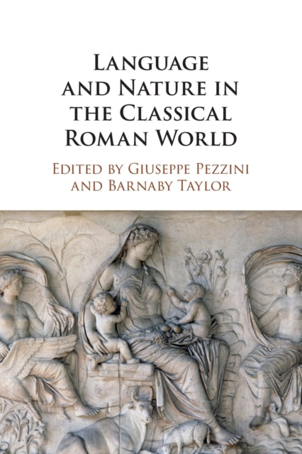 Book cover of: Language and Nature in the Classical Roman World. By: Giuseppe Pezzini