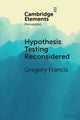 Book cover of: Hypothesis Testing Reconsidered. By: Gregory Francis