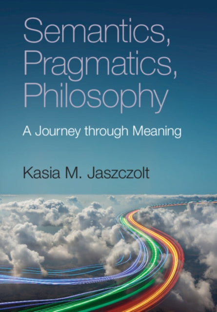 Book cover of: Semantics, Pragmatics, Philosophy. By: Kasia M. Jaszczolt