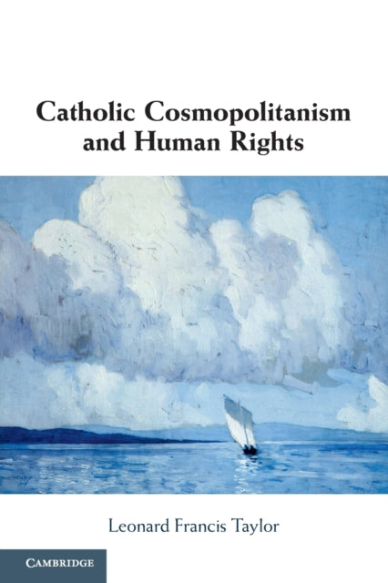 Book cover of: Catholic Cosmopolitanism and Human Rights. By: Leonard Francis Taylor