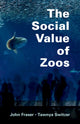 Book cover of: Social Value of Zoos. By: John Robert Fraser