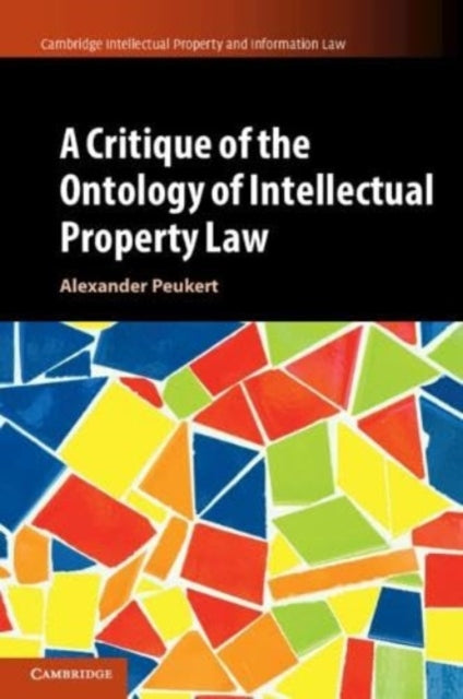 Book cover of: Critique of the Ontology of Intellectual Property Law. By: Alexander Peukert