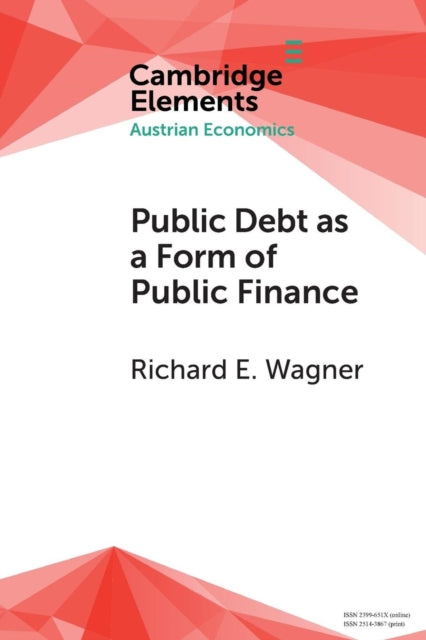 Book cover of: Public Debt as a Form of Public Finance. By: Richard E. Wagner