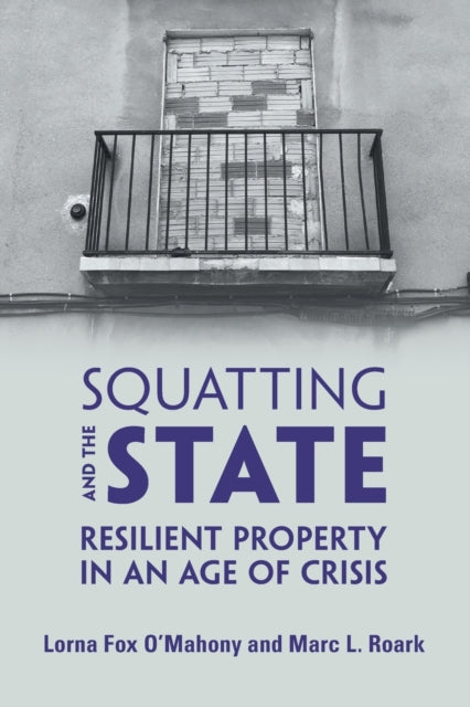 Book cover of: Squatting and the State. By: Lorna Fox O'Mahony