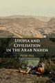 Book cover of: Utopia and Civilisation in the Arab Nahda. By: Peter Hill