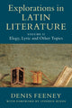 Book cover of: Explorations in Latin Literature: Volume 2, Elegy, Lyric and Other Topics. By: D. C. Feeney