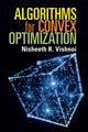 Book cover of: Algorithms for Convex Optimization. By: Nisheeth K. Vishnoi