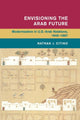 Book cover of: Envisioning the Arab Future. By: Nathan J. Citino