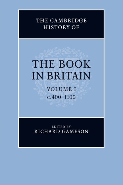 Book cover of: Cambridge History of the Book in Britain: Volume 1, c.400–1100. By: Richard Gameson