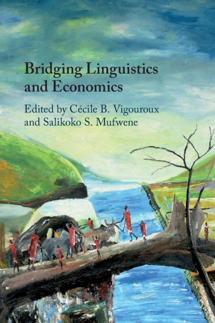 Book cover of: Bridging Linguistics and Economics. By: Salikoko S. Mufwene