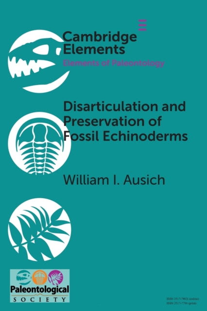 Book cover of: Disarticulation and Preservation of Fossil Echinoderms: Recognition of Ecological-Time Information in the Echinoderm Fossil Record. By: Willian I. Ausich