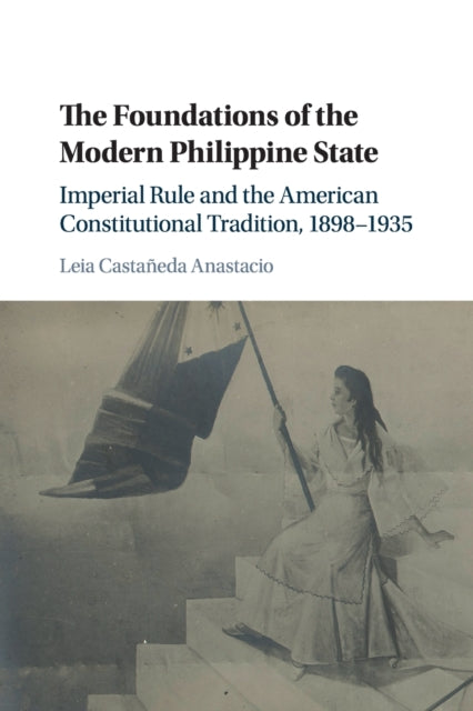 The Foundations of the Modern Philippine State