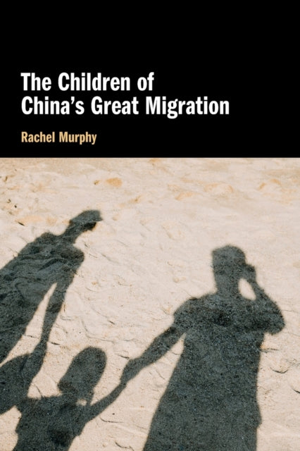 Book cover of: Children of China's Great Migration. By: Rachel Murphy