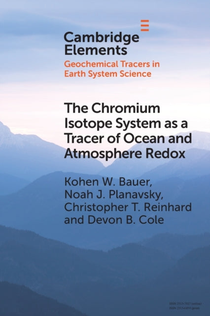 Book cover of: Chromium Isotope System as a Tracer of Ocean and Atmosphere Redox. By: Kohen W. Bauer