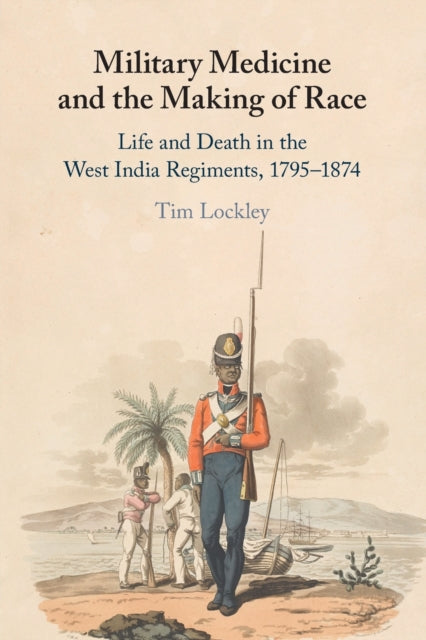 Book cover of: Military Medicine and the Making of Race. By: Tim Lockley