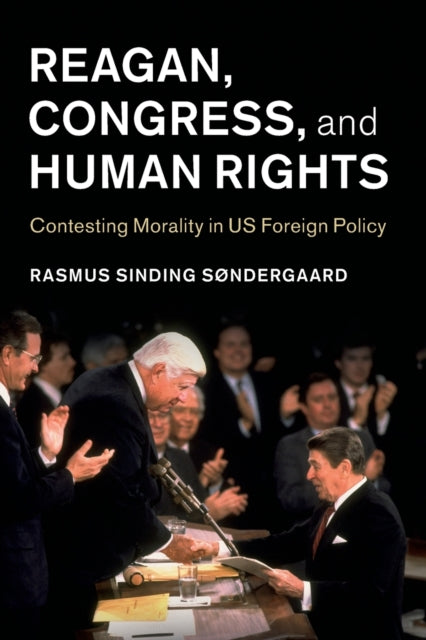 Book cover of: Reagan, Congress, and Human Rights. By: Rasmus Sinding Søndergaard