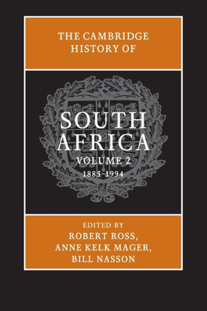 The Cambridge History of South Africa: Volume 2, 1885–1994