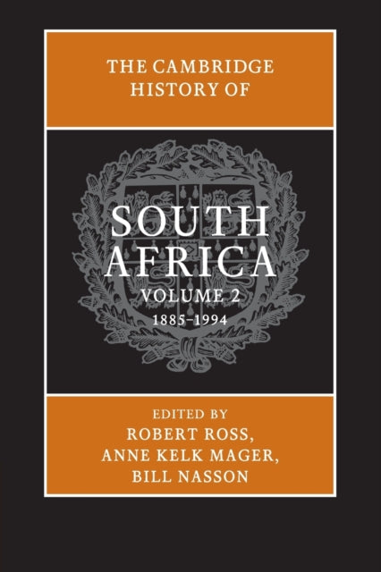 The Cambridge History of South Africa: Volume 2, 1885–1994
