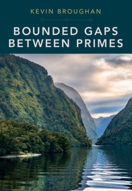 Book cover of: Bounded Gaps Between Primes. By: Kevin Broughan