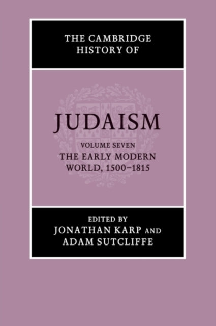 Book cover of: Cambridge History of Judaism: Volume 7, The Early Modern World, 1500–1815. By: Jonathan Karp