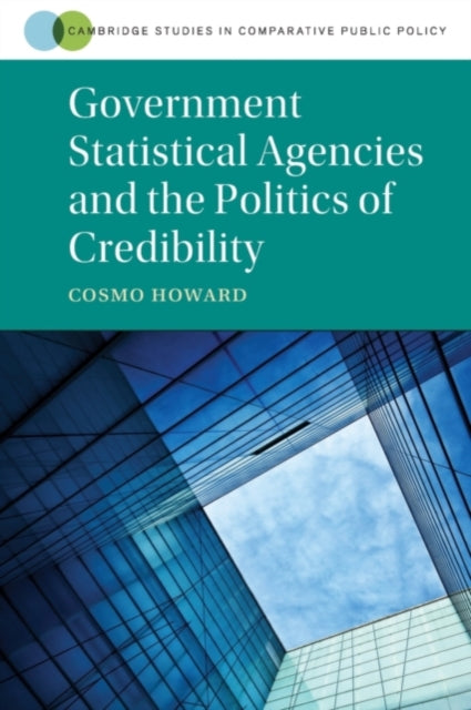 Book cover of: Government Statistical Agencies and the Politics of Credibility. By: Cosmo Wyndham Howard