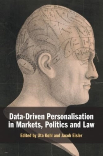 Book cover of: Data-Driven Personalisation in Markets, Politics and Law. By: Uta Kohl