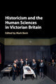 Book cover of: Historicism and the Human Sciences in Victorian Britain. By: Mark Bevir