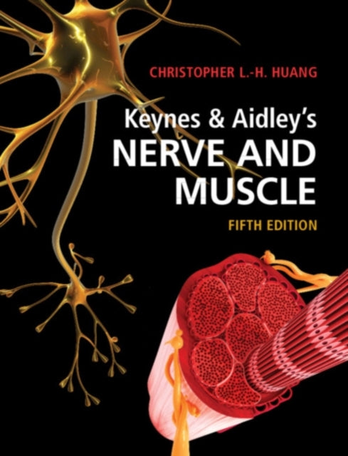 Book cover of: Keynes & Aidley's Nerve and Muscle. By: Christopher L. -H Huang