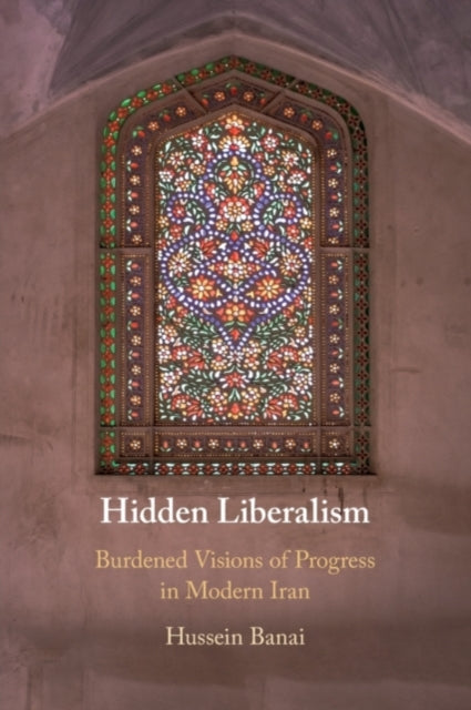 Book cover of: Hidden Liberalism. By: Hussein Banai