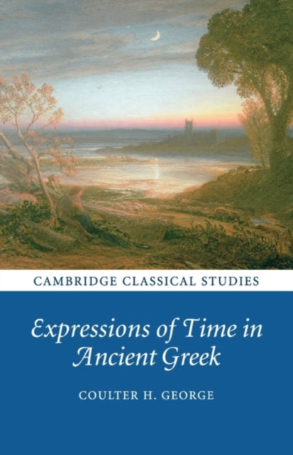 Book cover of: Expressions of Time in Ancient Greek. By: Coulter H. George