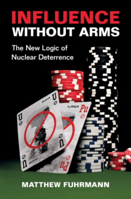Book cover of: Influence without Arms. By: Matthew Fuhrmann