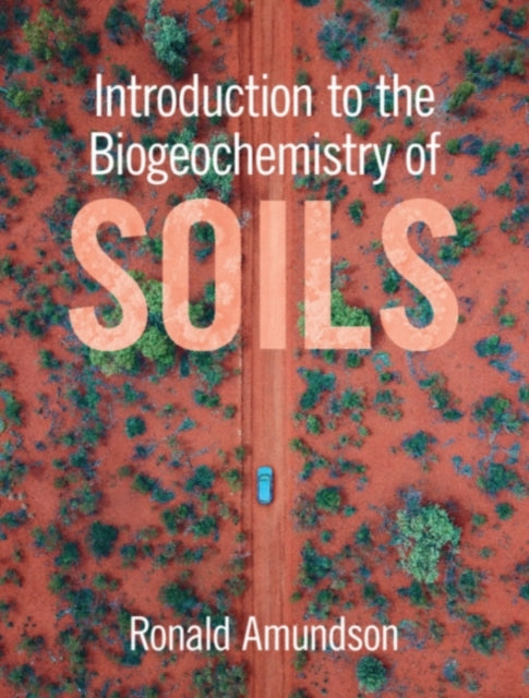 Book cover of: Introduction to the Biogeochemistry of Soils. By: Ronald Amundson