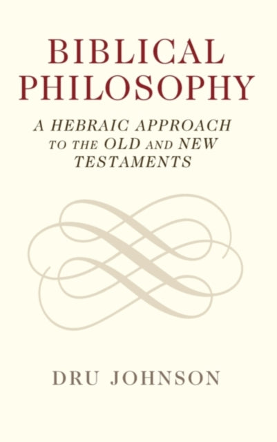 Book cover of: Biblical Philosophy. By: Dru Johnson