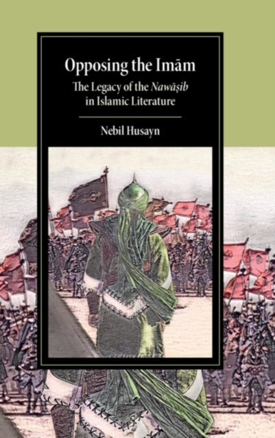 Book cover of: Opposing the Imam. By: Nebil Husayn