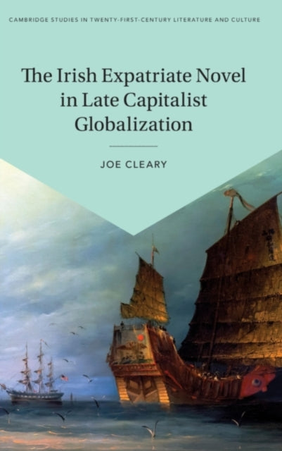 Book cover of: Irish Expatriate Novel in Late Capitalist Globalization. By: Joe Cleary
