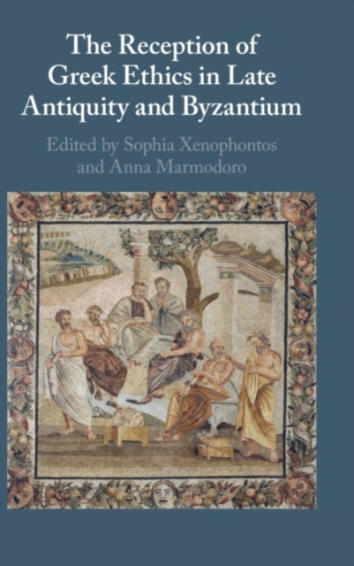 Book cover of: Reception of Greek Ethics in Late Antiquity and Byzantium. By: Anna Marmodoro