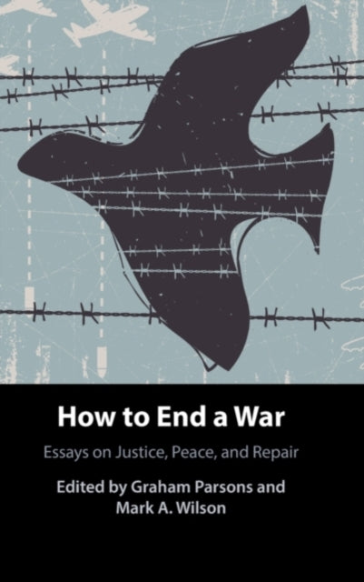 Book cover of: How to End a War. By: Graham Parsons