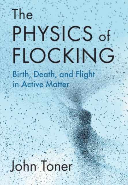 Book cover of: Physics of Flocking. By: John Toner