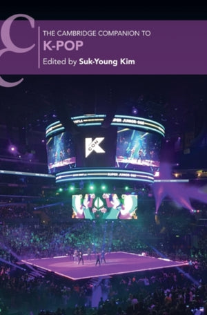 The Cambridge Companion to K-Pop