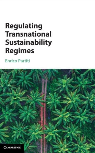 Book cover of: Regulating Transnational Sustainability Regimes. By: Enrico Partiti