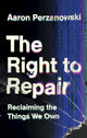 Book cover of: Right to Repair. By: Aaron Perzanowski