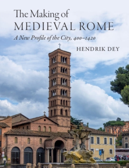 Book cover of: Making of Medieval Rome. By: Hendrik Dey
