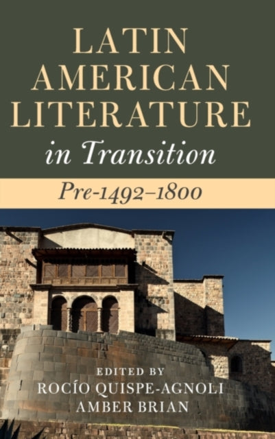 Book cover of: Latin American Literature in Transition Pre-1492–1800. By: Rocío Quispe-Agnoli
