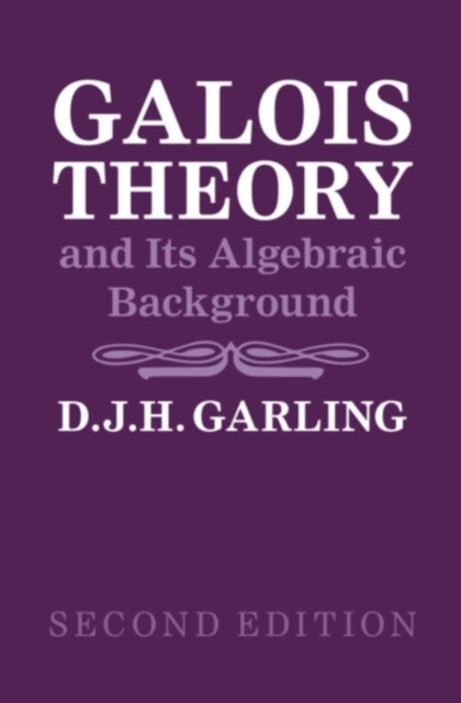 Book cover of: Galois Theory and Its Algebraic Background. By: D. J. H. Garling