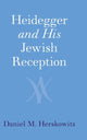 Book cover of: Heidegger and His Jewish Reception. By: Daniel M. Herskowitz