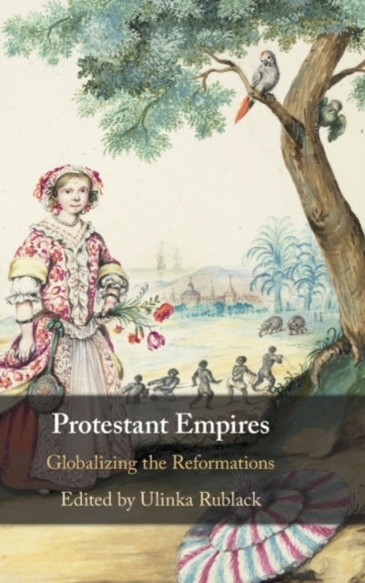 Book cover of: Protestant Empires. By: Ulinka Rublack